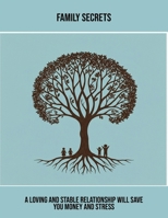 Family Secrets: A Loving And Stable Relationship Will Save You Money And Stress B0FPRPCRS3 Book Cover