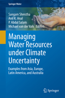 Managing Water Resources under Climate Uncertainty: Examples from Asia, Europe, Latin America, and Australia 3319104667 Book Cover