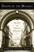 Death of the Moguls: The End of Classical Hollywood 0813553776 Book Cover