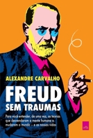 Freud sem traumas: Para você entender, de uma vez, as teorias que desvendaram a mente humana e mudaram o mundo – e as nossas vidas 6556431419 Book Cover