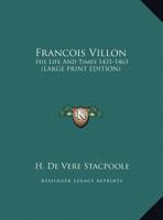 Fran�ois Villon, His Life and Times, 1431-1463 1015773974 Book Cover