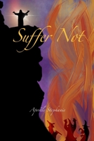Suffer Not B0BW38D9SW Book Cover