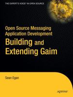 Open Source Messaging Application Development: Building and Extending Gaim (Expert's Voice in Open Source) 1590594673 Book Cover
