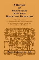 A History of Schenectady During the Revolution: To Which is Appended a Contribution To the Individual Records of the Inhabitants of the Schenectady District During That Period 1015895417 Book Cover