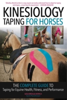 Kinesiology Taping for Horses - New Edition: The Complete Guide to Taping for Equine Health, Fitness and Performance 1646012178 Book Cover