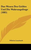 Das Wesen Des Geldes Und Die Wahrungsfrage 1160380171 Book Cover