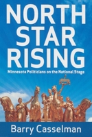 North Star Rising, Minnesota Politicians on the National Stage 1880654385 Book Cover