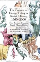 The Primacy of Foreign Policy in British History, 1660-2000: How Strategic Concerns Shaped Modern Britain 0230574726 Book Cover