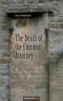 The Death of the Common Attorney 3990486144 Book Cover
