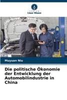 Die politische Ökonomie der Entwicklung der Automobilindustrie in China (German Edition) 6208249341 Book Cover