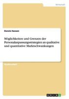 M�glichkeiten und Grenzen der Personalanpassungsstrategien an qualitative und quantitative Marktschwankungen 3656433615 Book Cover