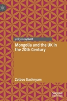 Mongolia and the UK in the 20th Century 9811619301 Book Cover