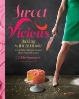 Sweet and Vicious: Baking with Attitude 0847841049 Book Cover