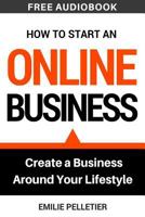 How to Start an Online Business: Create a Business Around Your Lifestyle 1523900989 Book Cover