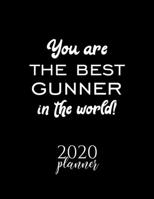 You Are The Best Gunner In The World! 2020 Planner: Nice 2020 Calendar for Gunner Christmas Gift Idea for Gunner Gunner Journal for 2020 120 pages 8.5x11 inches 1710281464 Book Cover