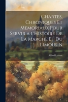 Chartes, Chroniques et Memoriaux pour servir a l'Histoire de la Marche et du Limousin 1021975095 Book Cover