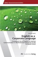 English as a Corporate Language: Competent Use of English to improve Communication in Multinational Enterprises in the European Union 3639473817 Book Cover