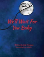 We'll Wait For You Baby B09M5B6QXS Book Cover