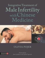 Integrative Treatment of Male Infertility With Chinese Medicine 1787757323 Book Cover