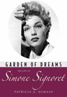 Garden of Dreams: The Life of Simone Signoret 1604735694 Book Cover