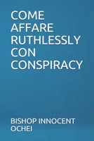 COME AFFARE RUTHLESSLY CON CONSPIRACY (Italian Edition) B088BLJPF2 Book Cover