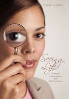 Seeing Life: Poems of Empowerment and Self-Confidence 1637281552 Book Cover