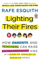 Lighting Their Fires: Raising Extraordinary Children in a Mixed-up, Muddled-up, Shook-up World 0670021083 Book Cover