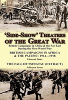 'Side-Show' Theatres of the Great War: British Campaigns in Africa & the Far East During the First World War 1782821473 Book Cover