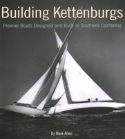 Building Kettenburgs: Premier Boats Designed and Built in Southern California 0939511266 Book Cover