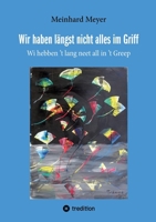 Wir haben längst nicht alles im Griff: Wi hebben ´t lang neet all in ´t Greep (German Edition) 3347702638 Book Cover