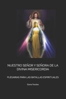 NUESTRO SEÑOR Y SEÑORA DE LA DIVINA MISERICORDIA: PLEGARIAS PARA LAS BATALLAS ESPIRITUALES (Spanish Edition) B0FKBL3Z76 Book Cover