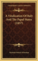 A Vindication Of Italy And The Papal States 1166435997 Book Cover