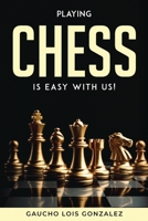 Playing Chess Is Easy with Us! 1804771074 Book Cover