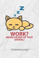 TERMINPLANER: Arbeitsverweigerer Kalender Faule Katze Terminkalender - Schlafende Katze Wochenplaner Nicht Jetzt Wochenplanung Kätzchen Taschenkalender Feline To-Do Liste Termine (German Edition) 1672567300 Book Cover