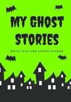 My Ghost Stories: Write Your Own Spooky Stories, 100 Pages, Slime Green 1976139627 Book Cover