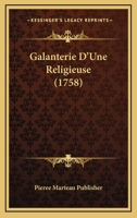 Galanterie D'Une Religieuse (1758) 1166596834 Book Cover