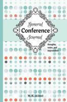 General Conference Journal: thoughts, notes, and impressions 1518659632 Book Cover