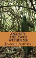 Anxiety: The Twin Within Me 1718786808 Book Cover