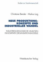 Neue Produktionskonzepte Und Industrieller Wandel: Industriesoziologische Analysen Innovativer Organisationsmodelle 3531127160 Book Cover