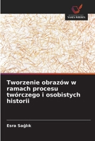 Tworzenie obrazów w ramach procesu twórczego i osobistych historii (Polish Edition) 6209053319 Book Cover