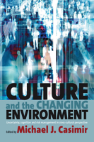 Culture and the Changing Environment: Uncertainty, Cognition, and Risk Management in Cross-Cultural Perspective 1571814787 Book Cover