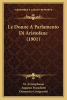 Le Donne A Parlamento Di Aristofane (1901) 1160155496 Book Cover