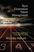 Next Generation Talent Management: Talent Management to Survive Turmoil 0230279295 Book Cover