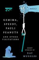 Gemima, Speedy, Pauli Peanuts and Other Visitations from Ray Muggles 1805140655 Book Cover