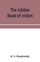 The Jubilee Book of Cricket 1017442886 Book Cover