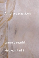 Amore e passione: L'amore tra uomini (Italian Edition) B0DPX42S8M Book Cover