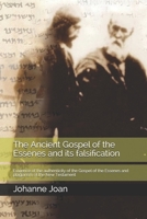 The Ancient Gospel of the Essenes and its falsification: Evidence of the authenticity of the Gospel of the Essenes and plagiarism of the New Testament 1984995545 Book Cover