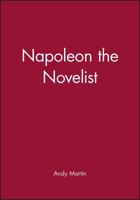 Napoleon the Novelist 0745625363 Book Cover