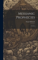 Messianic Prophecies 1508545081 Book Cover
