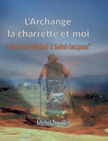 L'Archange, la charrette et moi: de Saint-Michel à Saint-Jacques (French Edition) 2322869813 Book Cover